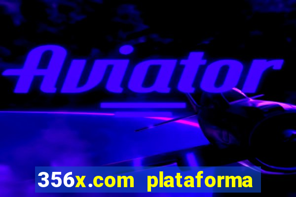 356x.com plataforma de jogos